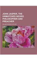 John Jasper, the Unmatched Negro Philosopher and Preacher