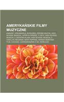 Ameryka Skie Filmy Muzyczne: Kabaret, Dreamgirls, Burleska, D Wi KI Muzyki, High School Musical, Upior W Operze, 11.09.01