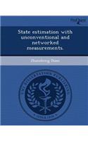 State Estimation with Unconventional and Networked Measurements: (English)