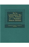 de La Litterature Des Turcs, Volume 3... - Primary Source Edition
