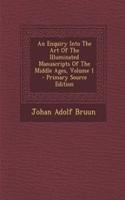 An Enquiry Into the Art of the Illuminated Manuscripts of the Middle Ages, Volume 1