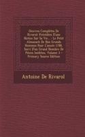 Oeuvres Completes de Rivarol: Precedees D'Une Notice Sur Sa Vie...: Le Petit Almanach de Nos Grands Hommes Pour L'Annee 1788, Suivi D'Un Grand Nombre de Pieces Inedites, Volume 3: Precedees D'Une Notice Sur Sa Vie...: Le Petit Almanach de Nos Grands Hommes Pour L'Annee 1788, Suivi D'Un Grand Nombre de Pieces Inedites, Volume 3