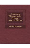 Anatomie Chirurgicale - Primary Source Edition