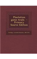 Plantation Game Trails - Primary Source Edition
