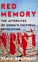 Red Memory: The Afterlives of China's Cultural Revolution