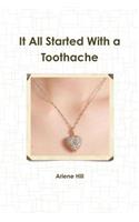 It All Started with a Toothache