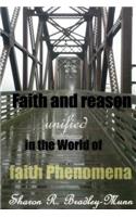 Faith and Reason Unified in the World of Faith Phenomena