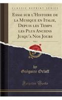 Essai Sur l'Histoire de la Musique En Italie, Depuis Les Temps Les Plus Anciens Jusqu'a Nos Jours, Vol. 2 (Classic Reprint)