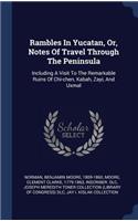 Rambles In Yucatan, Or, Notes Of Travel Through The Peninsula