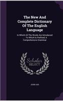 The New and Complete Dictionary of the English Language: (English)
