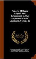 Reports of Cases Argued and Determined in the Supreme Court of Louisiana, Volume 19