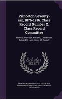 Princeton Seventy-six, 1876-1916. Class Record Number X. Class Record Committee