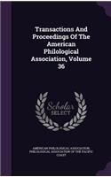 Transactions And Proceedings Of The American Philological Association, Volume 36