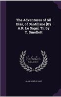 Adventures of Gil Blas, of Santillane [By A.R. Le Sage]. Tr. by T. Smollett