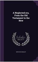 A Neglected era, From the Old Testament to the New: (English)