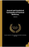 Annual and Analytical Cyclopedia of Practical Medicine;; Volume 6