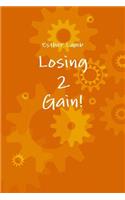 Losing2Gain