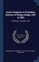 Junior Engineer to President, Director of Phelps Dodge, 1937 to 1983