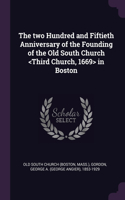 The two Hundred and Fiftieth Anniversary of the Founding of the Old South Church in Boston