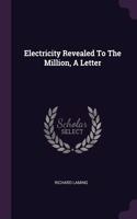Electricity Revealed To The Million, A Letter