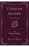 Cosas de AntaÃ±o: CrÃ³nicas Peruanas (Classic Reprint)