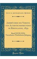 JahrbÃ¼cher Des Vereins Von Alterthumsfreunden Im Rheinlande, 1859: Band XXVII-XXX; Vierzehnten-FÃ¼nfzehnten Jahrgang (Classic Reprint)