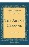 The Art of Cezanne (Classic Reprint)