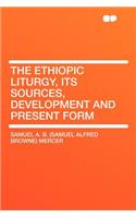 The Ethiopic Liturgy, Its Sources, Development and Present Form