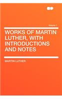 Works of Martin Luther, with Introductions and Notes Volume 1