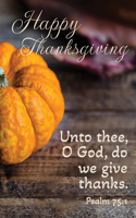 Thanksgiving Bulletin: Unto Thee (Package of 100): Psalm 75:1 (Kjv)