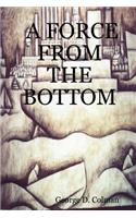 A Force from the Bottom: (English)
