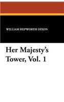 Her Majesty's Tower, Vol. 1