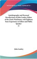 Autobiography and Personal Recollections of John Lemley, Editor of the Zion's Watchman, with Eighteen Years Experience as Editor and Public Speaker (1