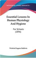 Essential Lessons in Human Physiology and Hygiene: For Schools (1896)