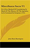Miscellanea Sacra V1: Or A New Method Of Considering So Much Of The History Of The Apostles, As Is Contained In Scripture (1725)