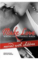 Make Love Whenever Possible When Married with Children