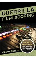 Guerrilla Film Scoring: Practical Advice from Hollywood Composers