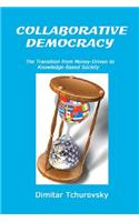 Collaborative Democracy: The Transition from Money-Driven to Knowledge-Based Society