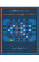 Visual Mathematics Series: Intermediate Pre-Algebra Problems