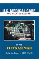U.S. Medical Care and Related Factors in the Vietnam War