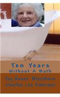 Ten Years Without A Bath