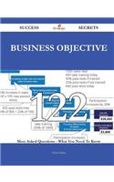 Business Objective 122 Success Secrets - 122 Most Asked Questions on Business Objective - What You Need to Know: (English)