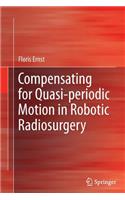 Compensating for Quasi-Periodic Motion in Robotic Radiosurgery