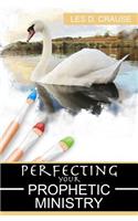 Perfecting Your Prophetic Ministry