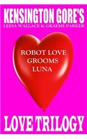 Kensington Gore's Love Trilogy