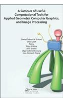 A Sampler of Useful Computational Tools for Applied Geometry, Computer Graphics, and Image Processing