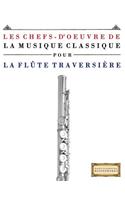 Les Chefs-d'Oeuvre de la Musique Classique Pour La FL