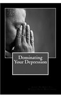 Dominating Your Depression