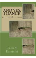 And Yes, I Dance: post-stroke poems