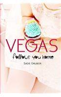 VEGAS follows you home